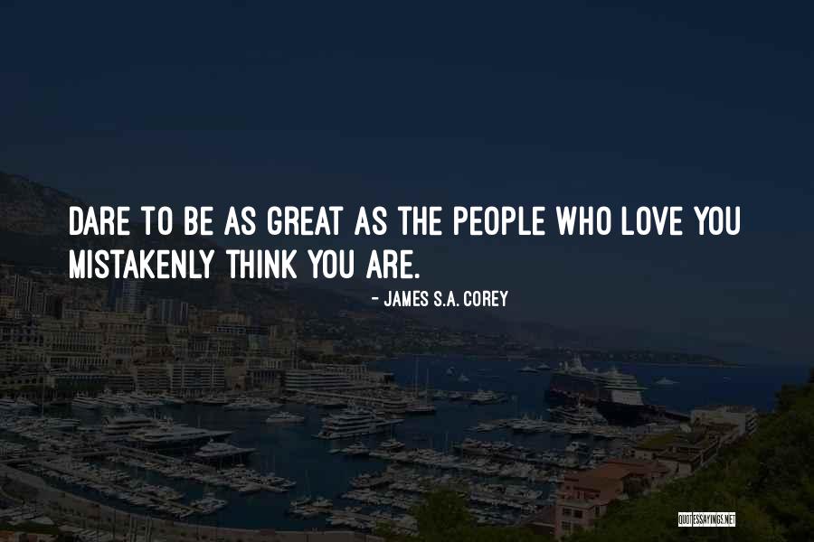 Dare To Be Great Quotes By James S.A. Corey