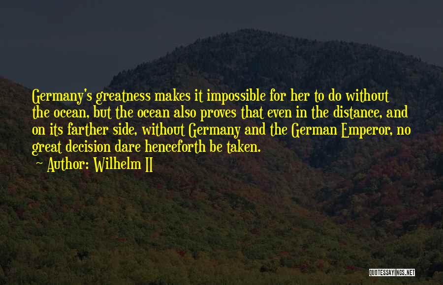 Dare To Be Great Quotes By Wilhelm II