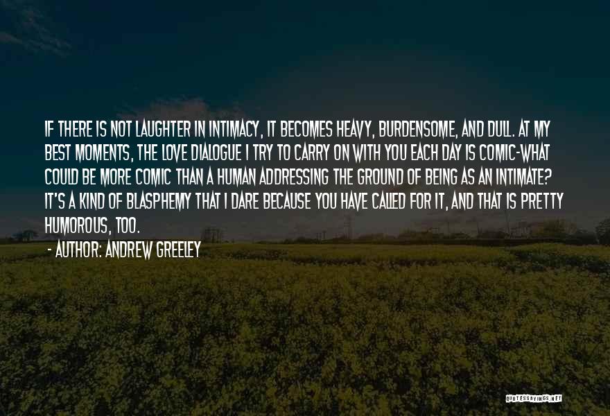 Dare To Be More Quotes By Andrew Greeley