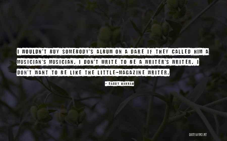 Dare To Be Quotes By Barry Hannah Dare To Be Quotes By Barry Hannah