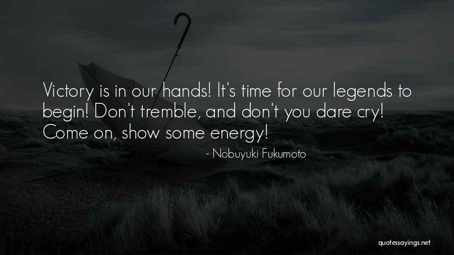 Dare To Begin Quotes By Nobuyuki Fukumoto Dare To Begin Quotes By Nobuyuki Fukumoto
