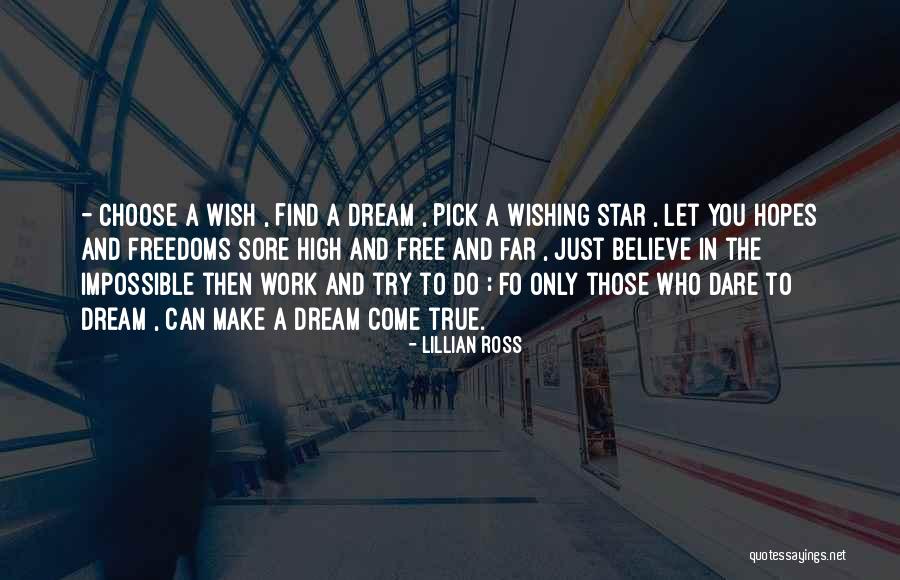 Dare To Believe Quotes By Lillian Ross Dare To Believe Quotes By Lillian Ross