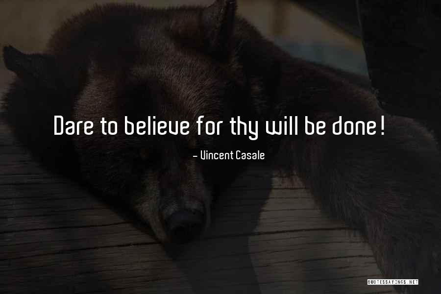 Dare To Believe Quotes By Vincent Casale Dare To Believe Quotes By Vincent Casale