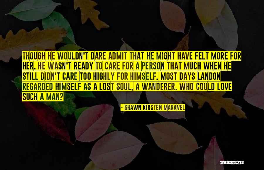 Dare To Care Quotes By Shawn Kirsten Maravel Dare To Care Quotes By Shawn Kirsten Maravel
