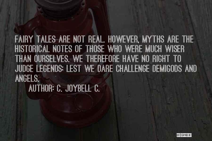 Dare To Challenge Quotes By C. JoyBell C.