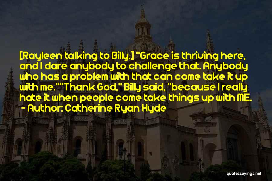 Dare To Challenge Quotes By Catherine Ryan Hyde