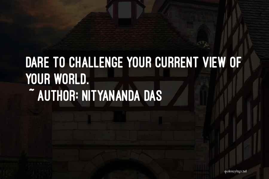 Dare To Challenge Quotes By Nityananda Das