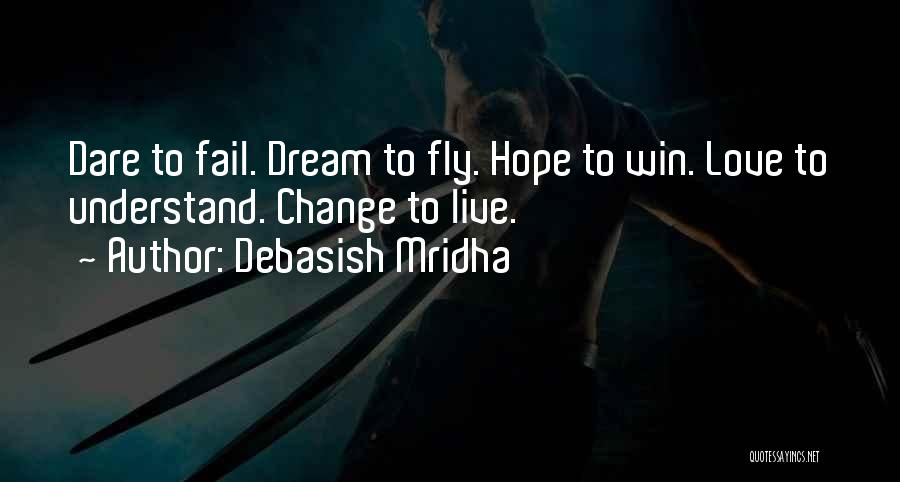 Dare To Change Quotes By Debasish Mridha