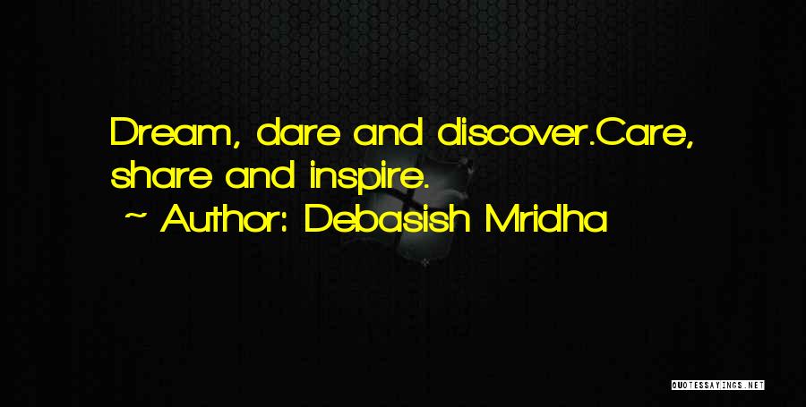 Dare To Discover Quotes By Debasish Mridha