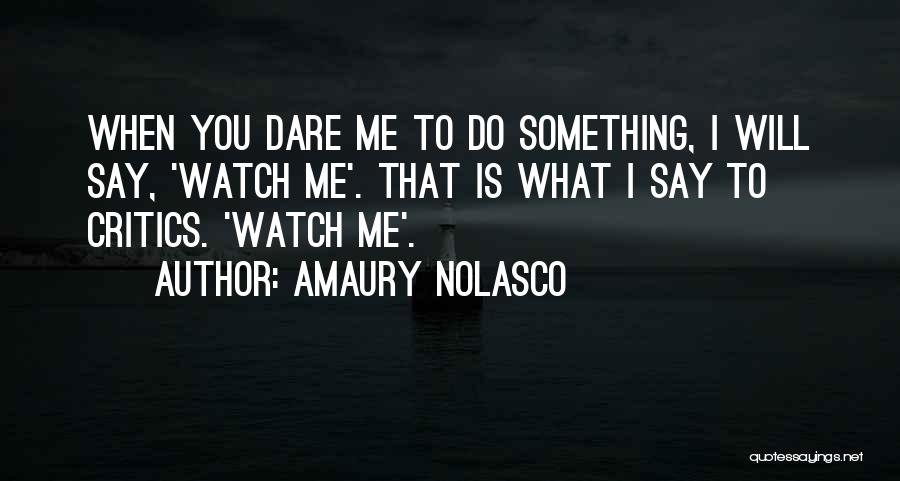 Dare To Do Something Quotes By Amaury Nolasco