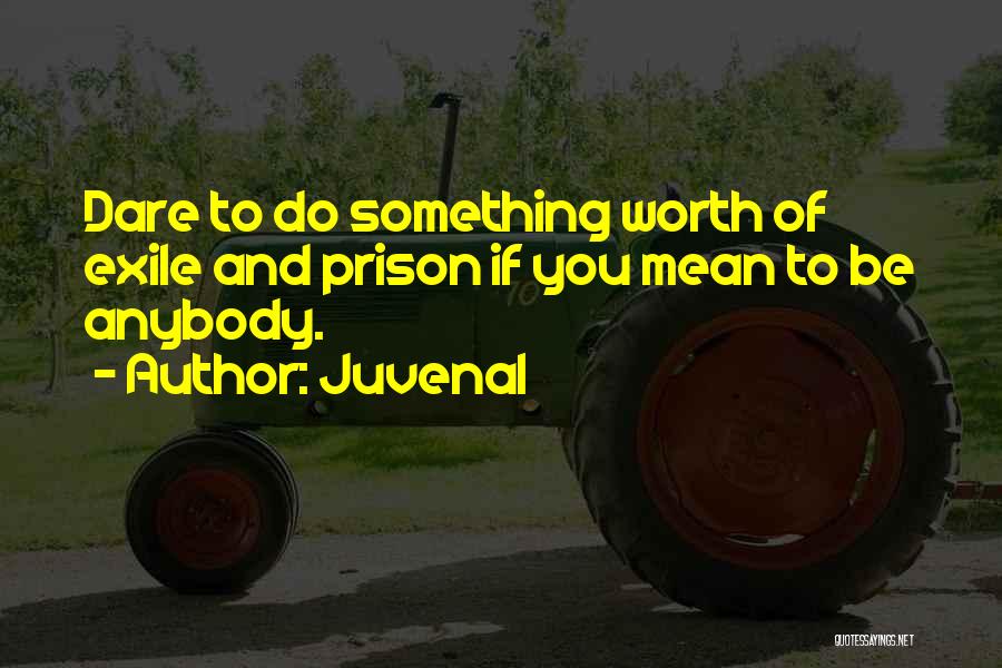 Dare To Do Something Quotes By Juvenal