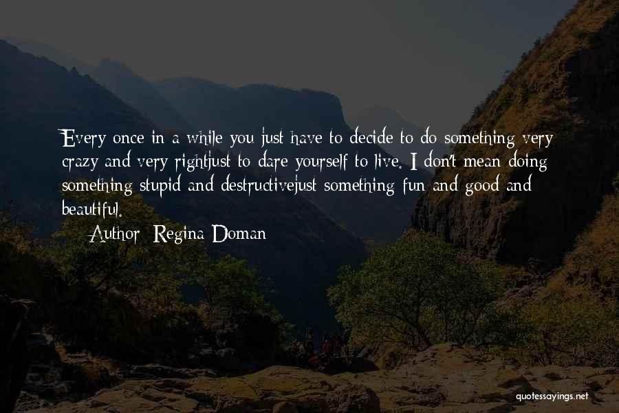 Dare To Do Something Quotes By Regina Doman