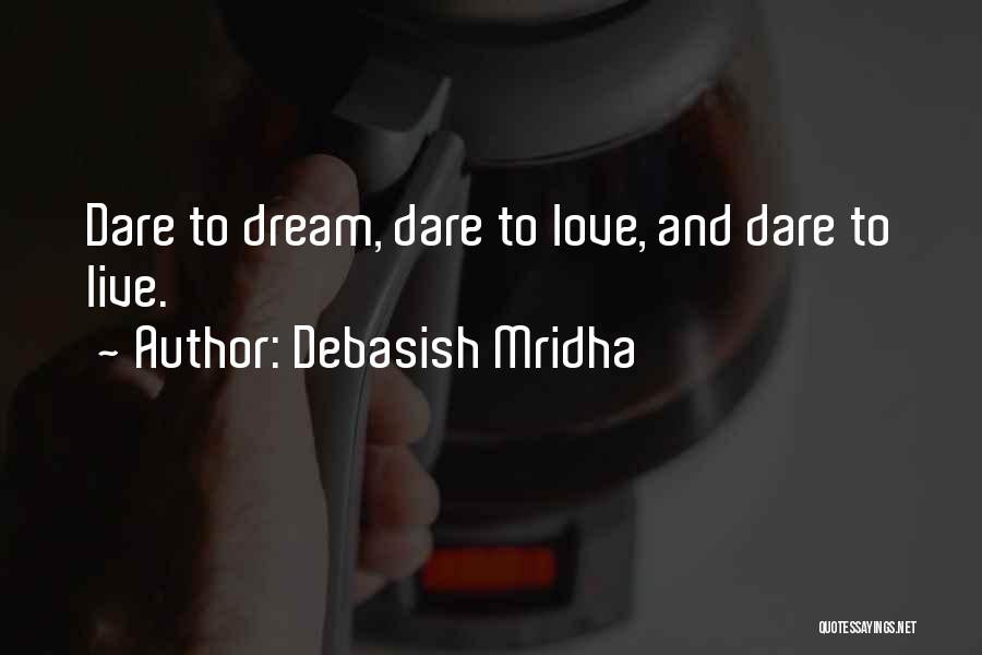 Dare To Dream Inspirational Quotes By Debasish Mridha