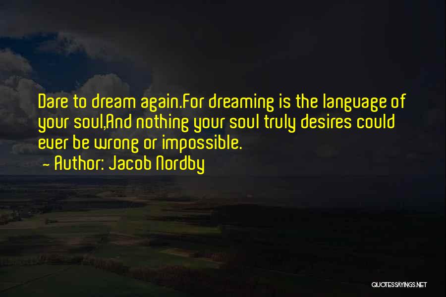 Dare To Dream Inspirational Quotes By Jacob Nordby