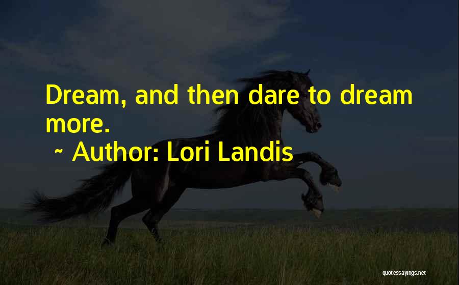 Dare To Dream Inspirational Quotes By Lori Landis