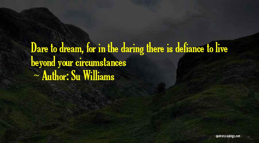 Dare To Dream Inspirational Quotes By Su Williams