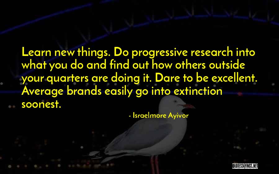 Dare To Learn Quotes By Israelmore Ayivor Dare To Learn Quotes By Israelmore Ayivor