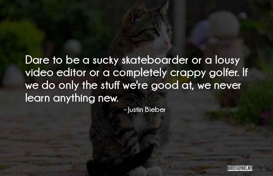 Dare To Learn Quotes By Justin Bieber Dare To Learn Quotes By Justin Bieber