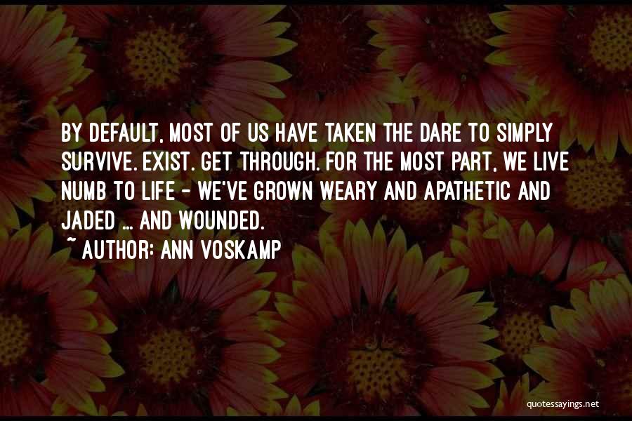 Dare To Live Life Quotes By Ann Voskamp