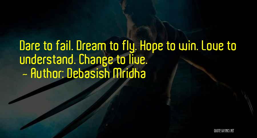 Dare To Live Life Quotes By Debasish Mridha