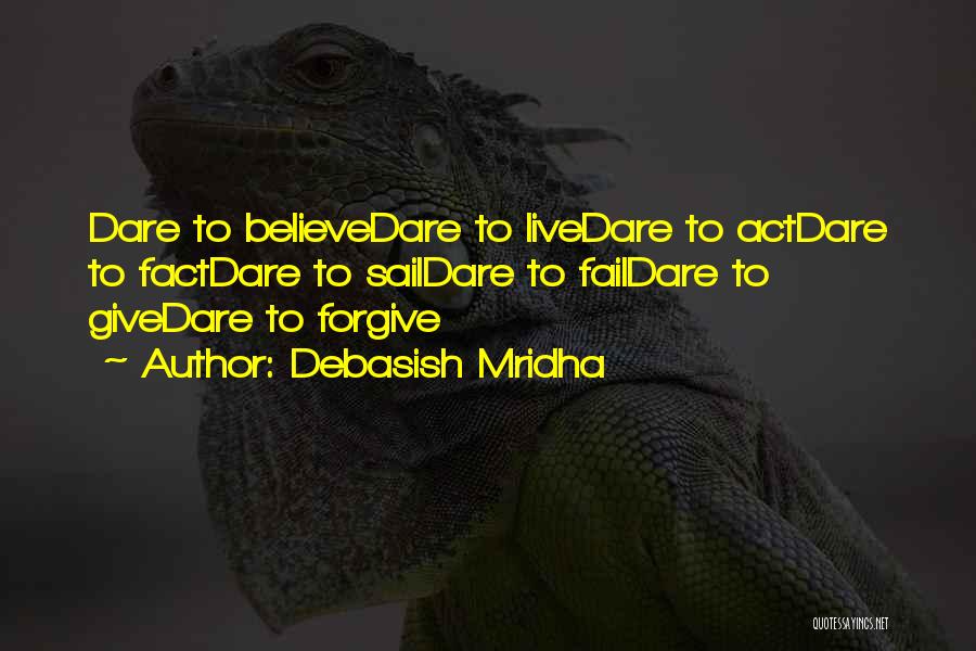 Dare To Live Life Quotes By Debasish Mridha