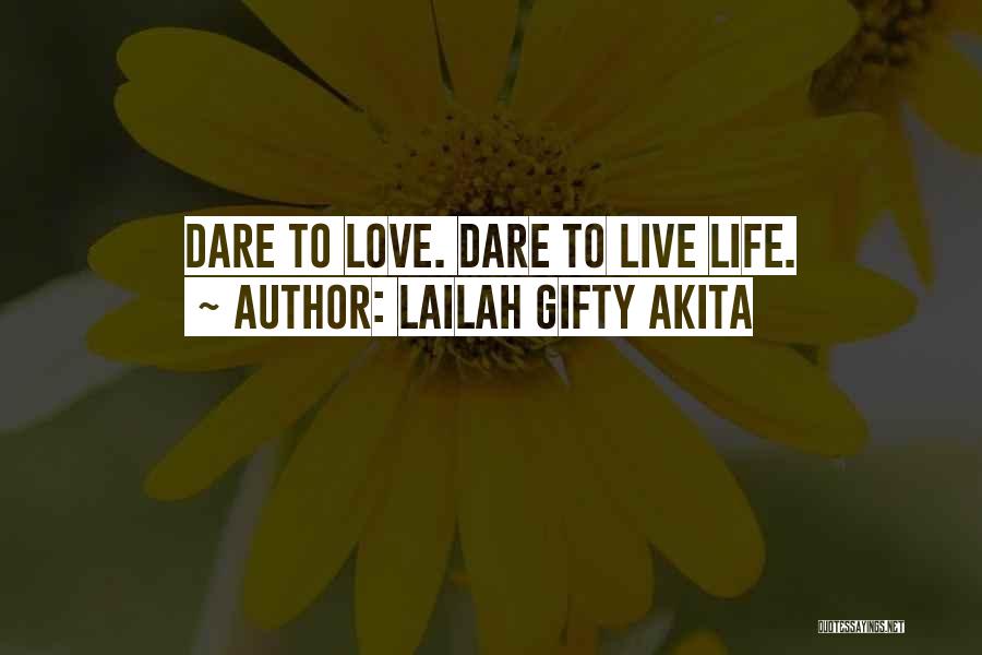 Dare To Live Life Quotes By Lailah Gifty Akita