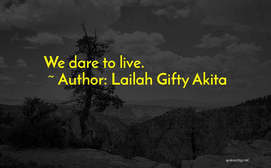 Dare To Live Life Quotes By Lailah Gifty Akita