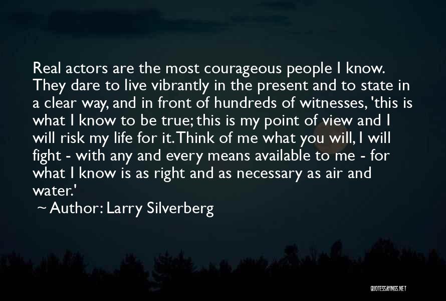 Dare To Live Life Quotes By Larry Silverberg
