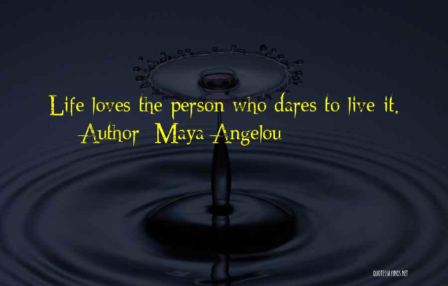 Dare To Live Life Quotes By Maya Angelou