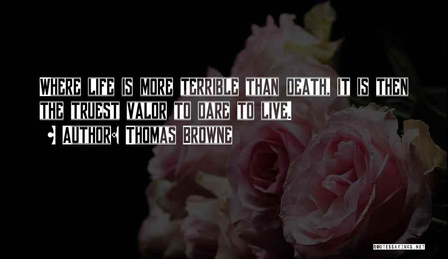 Dare To Live Life Quotes By Thomas Browne