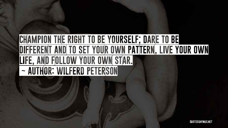 Dare To Live Life Quotes By Wilferd Peterson