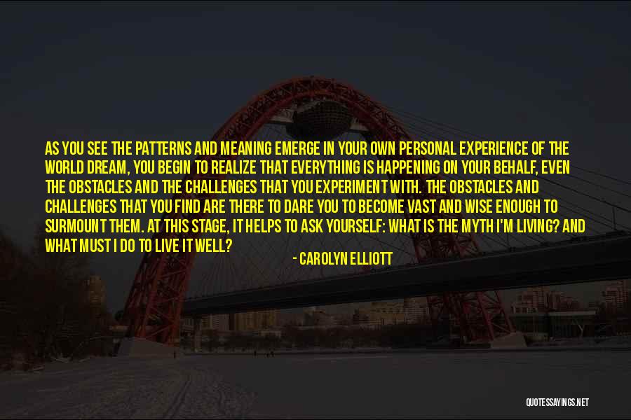 Dare To Live Quotes By Carolyn Elliott Dare To Live Quotes By Carolyn Elliott