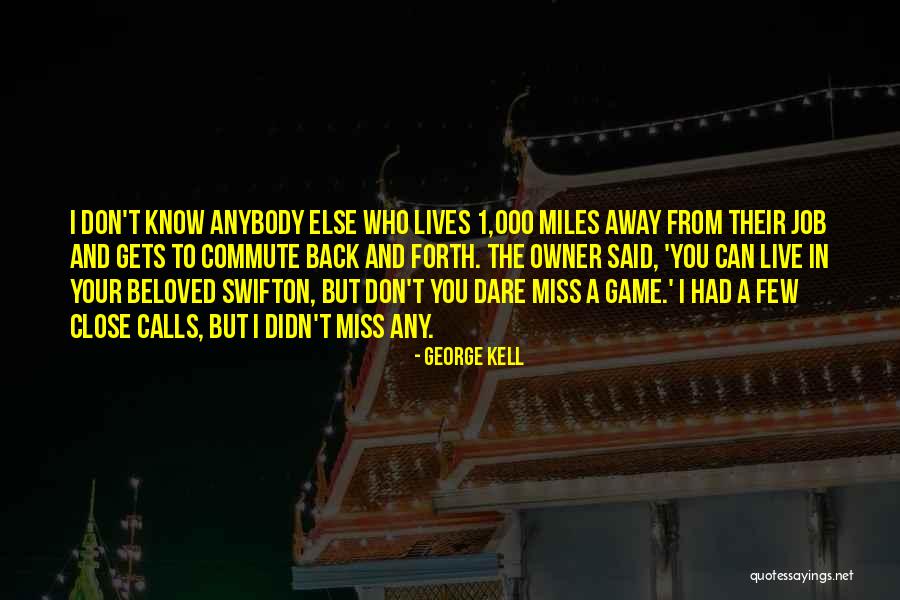 Dare To Live Quotes By George Kell Dare To Live Quotes By George Kell