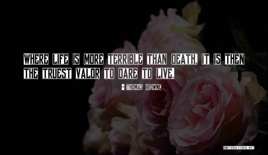 Dare To Live Quotes By Thomas Browne Dare To Live Quotes By Thomas Browne
