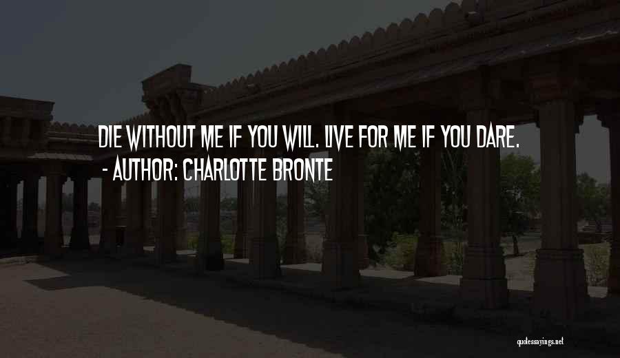 Dare To Live Your Dream Quotes By Charlotte Bronte