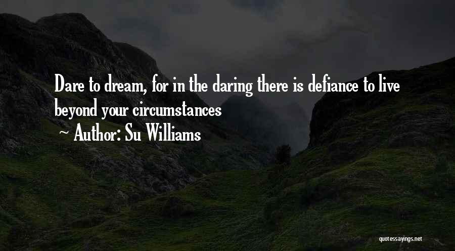 Dare To Live Your Dream Quotes By Su Williams