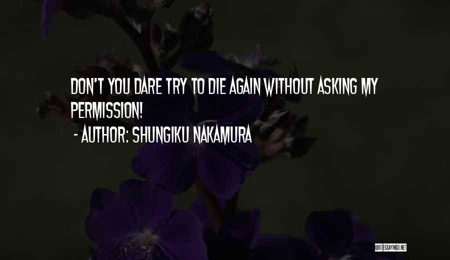 Dare To Love Again Quotes By Shungiku Nakamura