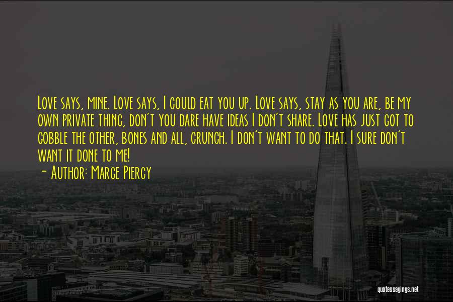 Dare To Love Me Quotes By Marge Piercy