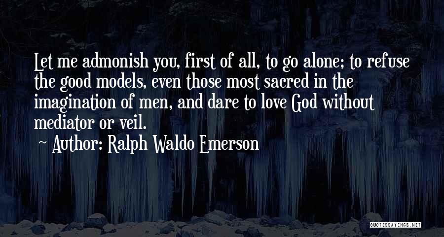 Dare To Love Me Quotes By Ralph Waldo Emerson