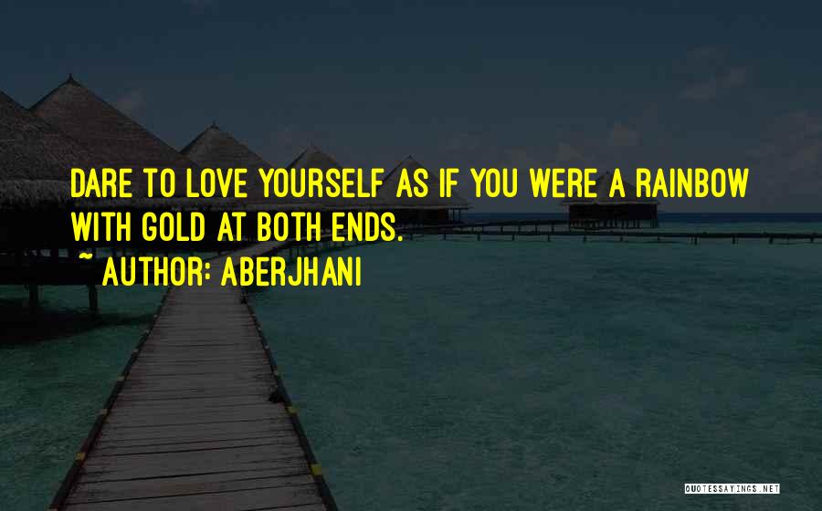 Dare To Love You Quotes By Aberjhani