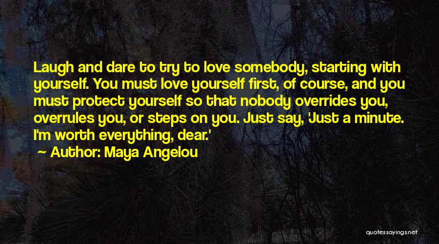 Dare To Love You Quotes By Maya Angelou