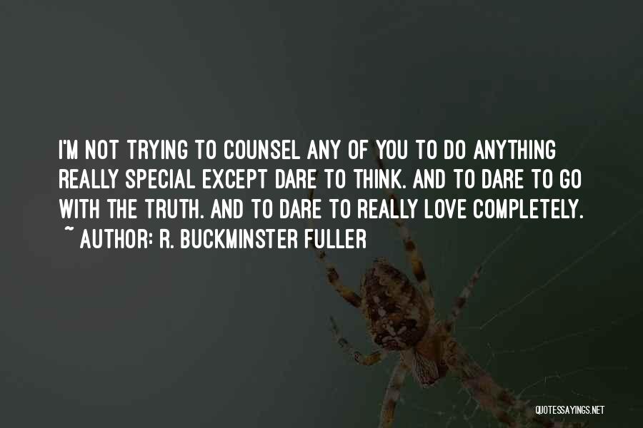 Dare To Love You Quotes By R. Buckminster Fuller