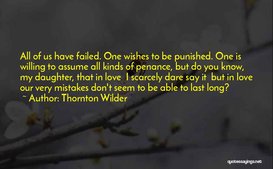 Dare To Love You Quotes By Thornton Wilder