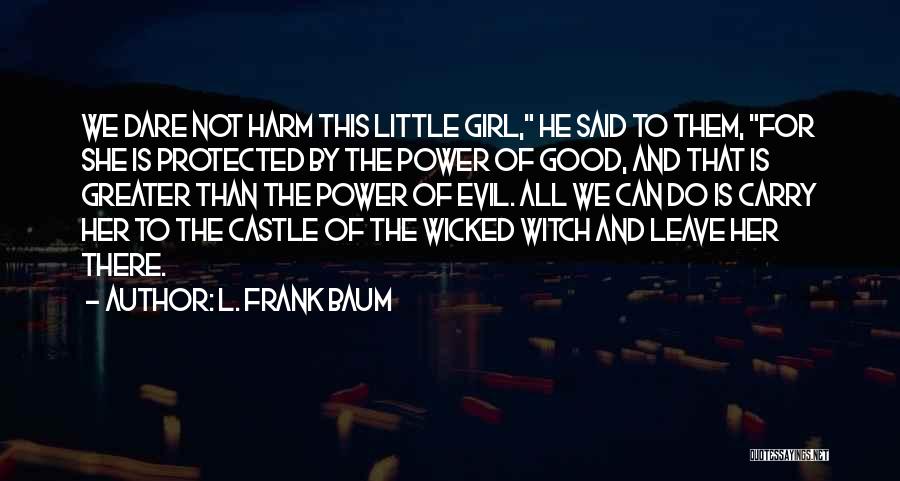 Dare To Quotes By L. Frank Baum