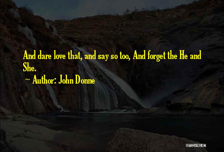 Dare To Say I Love You Quotes By John Donne