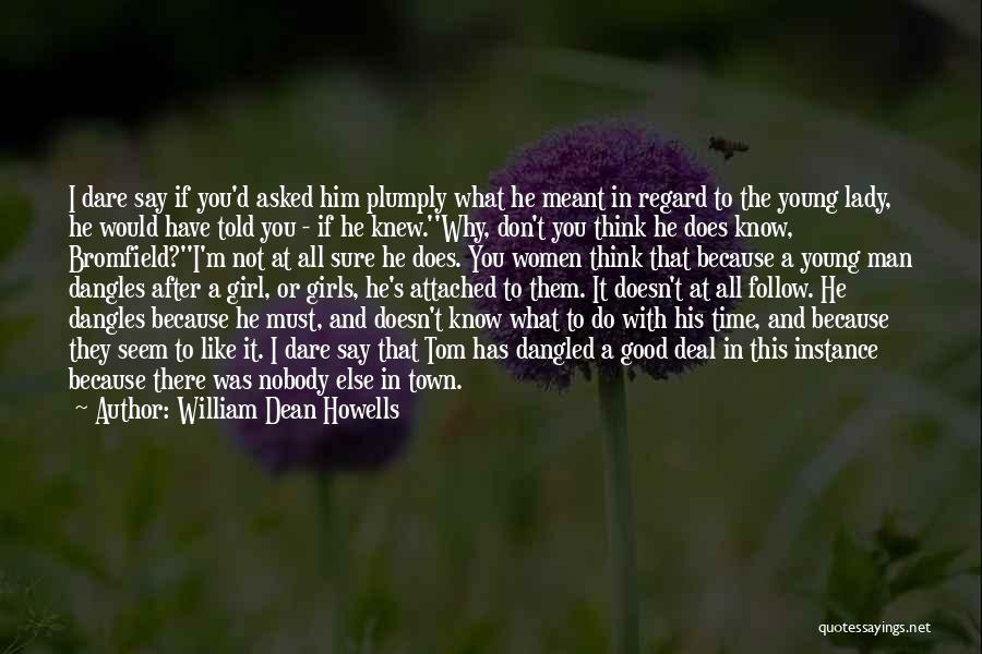 Dare To Say I Love You Quotes By William Dean Howells