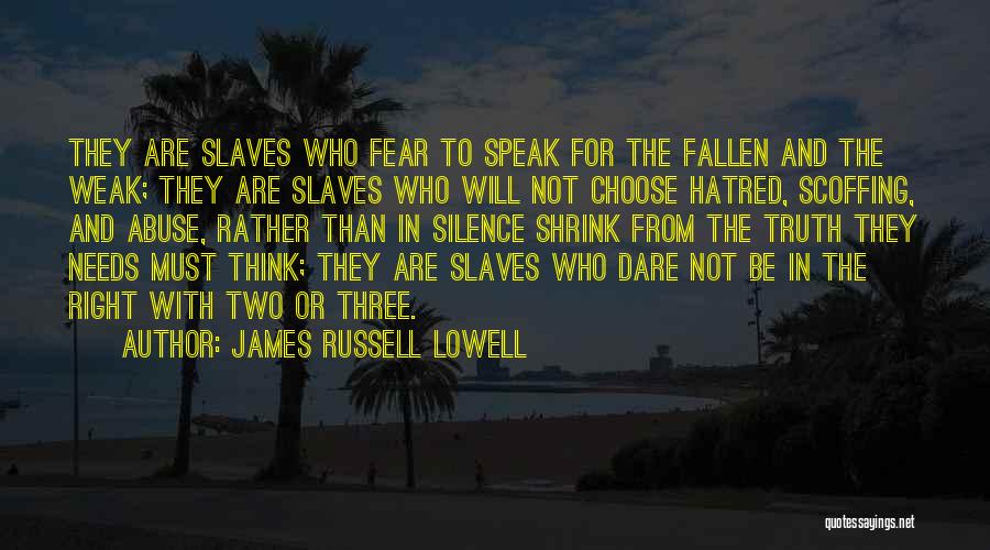 Dare To Speak Quotes By James Russell Lowell