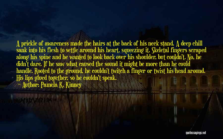 Dare To Speak Quotes By Pamela K. Kinney