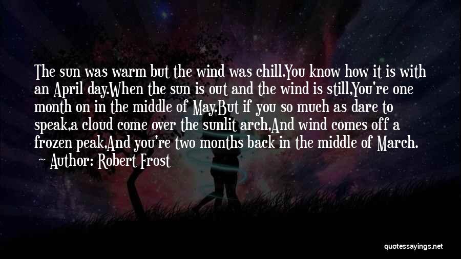 Dare To Speak Quotes By Robert Frost