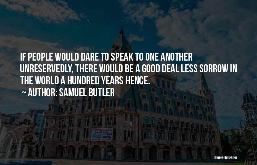 Dare To Speak Quotes By Samuel Butler